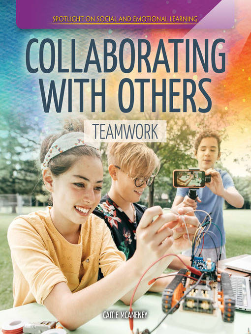 Title details for Collaborating with Others: Teamwork by Caitie McAneney - Available